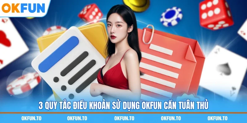 3 quy tắc điều khoản sử dụng OKFUN cần tuân thủ