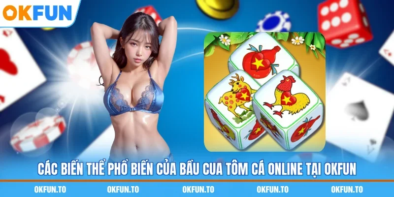 Các biến thể phổ biến của bầu cua tôm cá online tại OKFUN