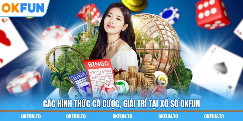 Các hình thức cá cược, giải trí tại Xổ số OKFUN