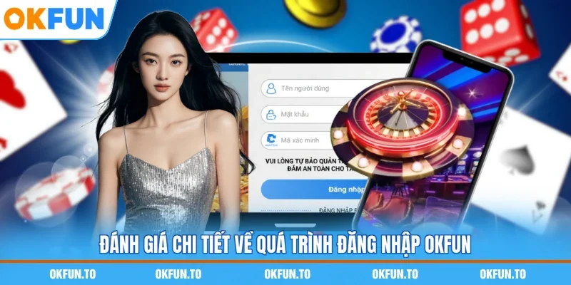 Đánh giá chi tiết về quá trình đăng nhập OKFUN