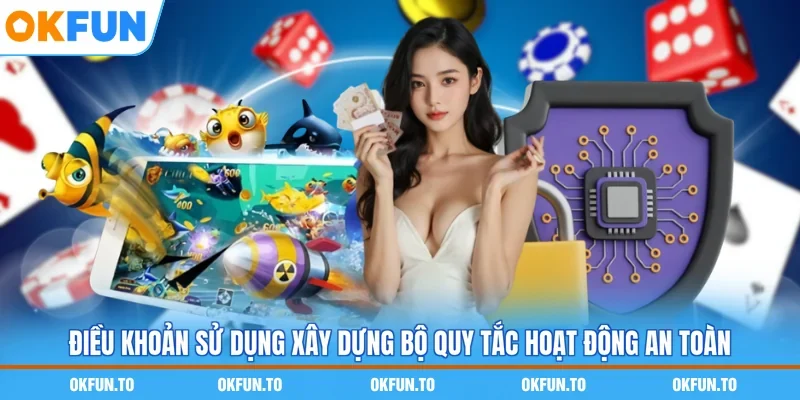 Điều khoản sử dụng xây dựng bộ quy tắc hoạt động an toàn