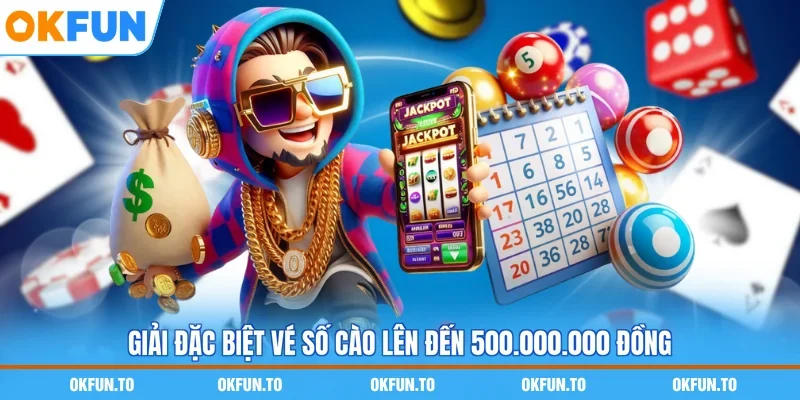 Giải đặc biệt vé số cào lên đến 500.000.000 đồng