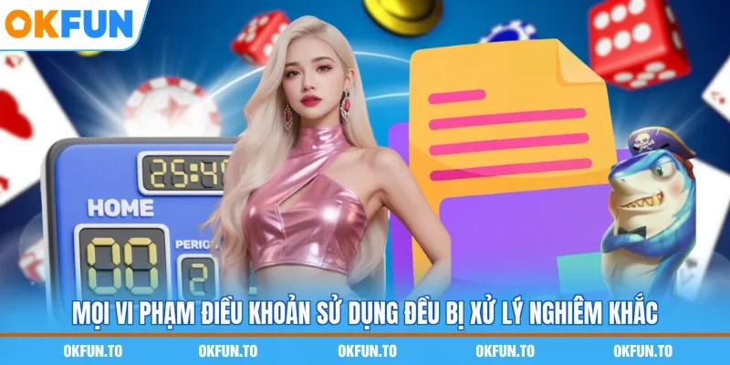 Mọi vi phạm điều khoản sử dụng đều bị xử lý nghiêm khắc