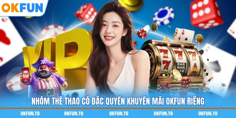 Nhóm thể thao có đặc quyền khuyến mãi OKFUN riêng