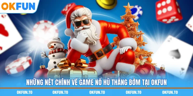 Những nét chính về game nổ hũ Thằng bờm tại OKFUN