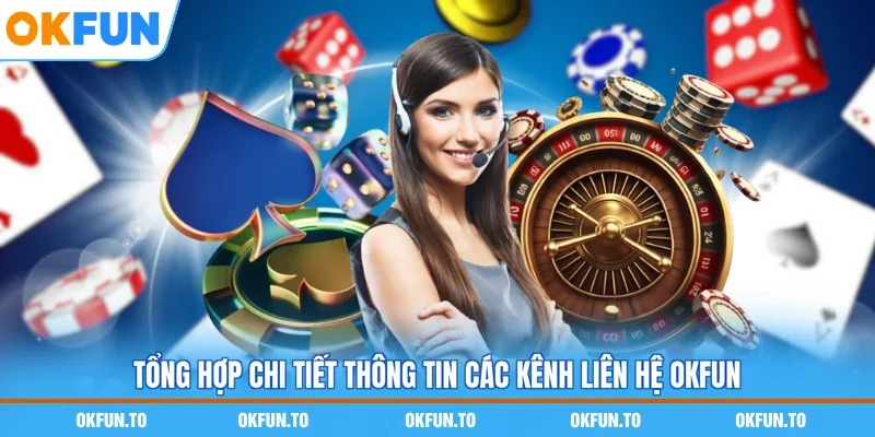 Tổng hợp chi tiết thông tin các kênh liên hệ OKFUN