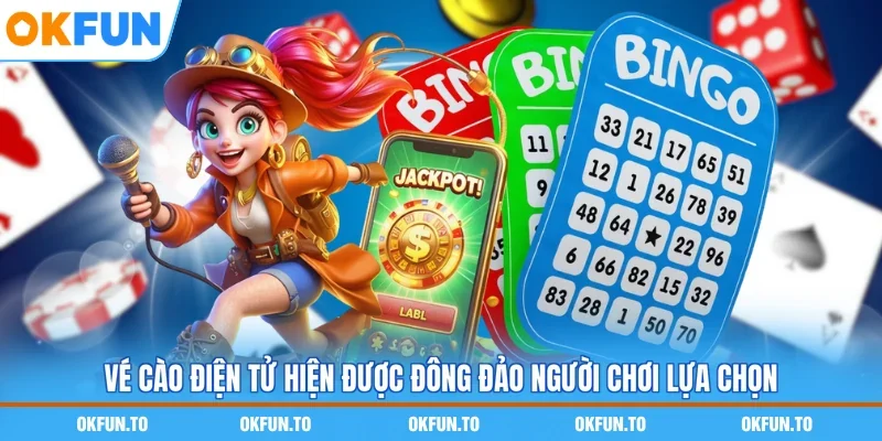 Vé cào điện tử hiện được đông đảo người chơi lựa chọn